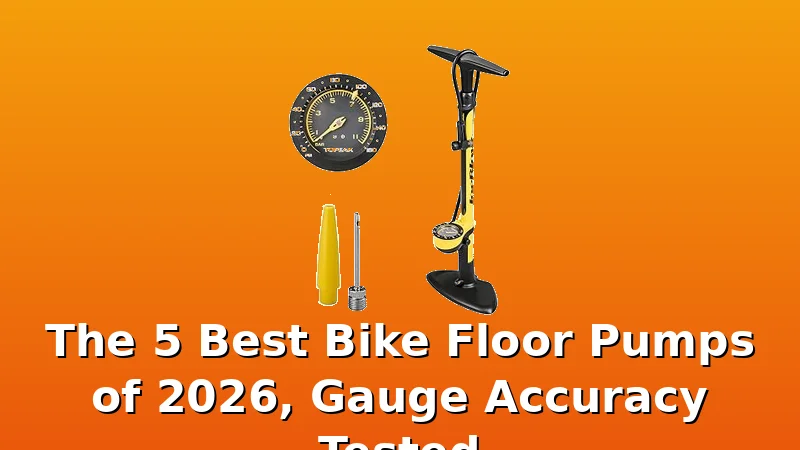 The 5 Best Bike Floor Pumps of 2026, Gauge Accuracy Tested - CyclePerch review with measurements and honest opinion