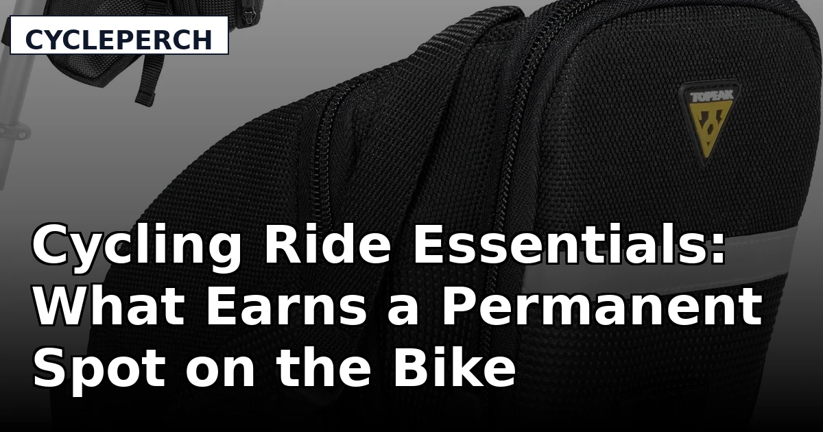 Cycling Ride Essentials: What Earns a Permanent Spot on the Bike